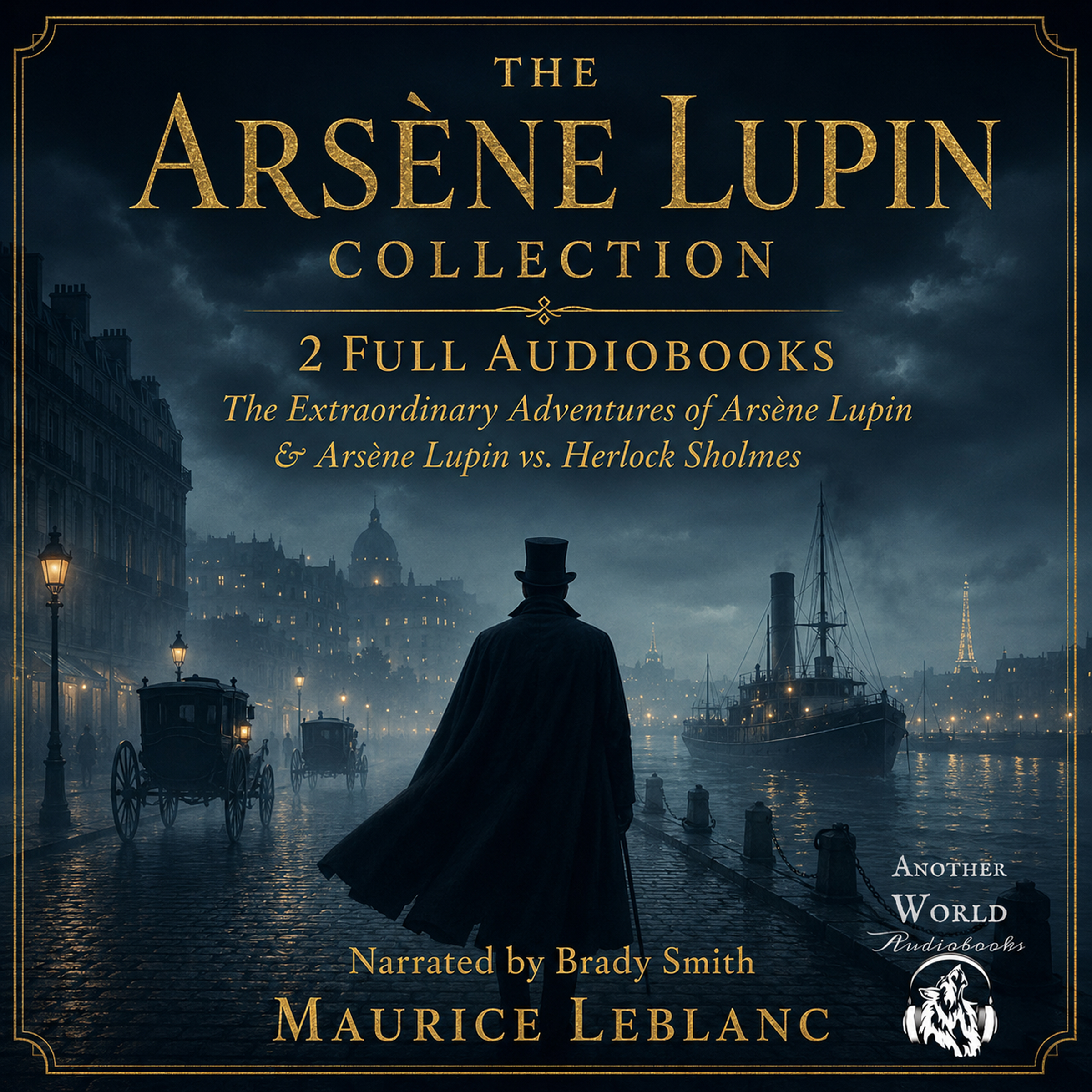 The Arsène Lupin Collection – 2 Full Audiobooks (The Extraordinary Adventures of Arsène Lupin, Gentleman Burglar AND Arsène Lupin vs. Herlock Sholmes)